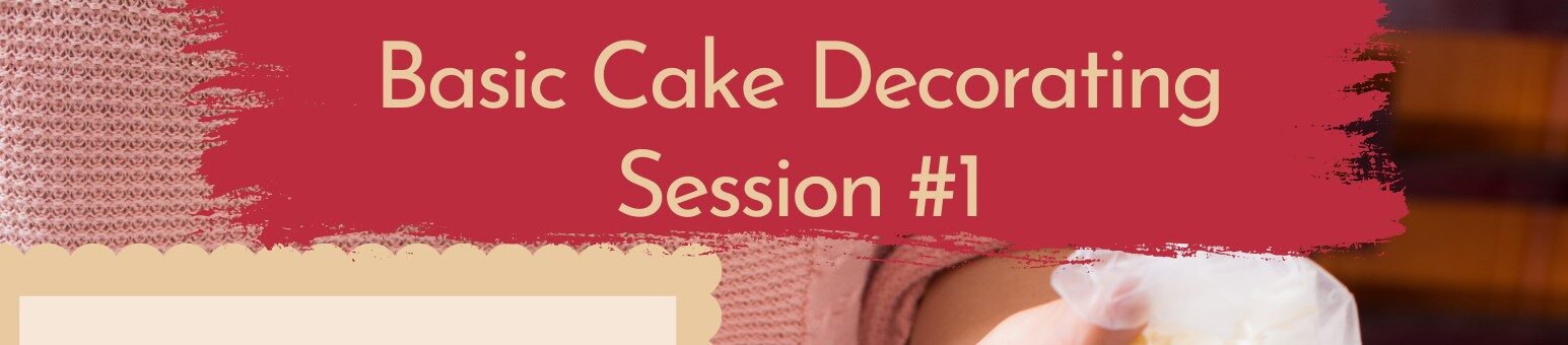 Basic Cake Decorating Session