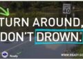 Turn around, don't drown.